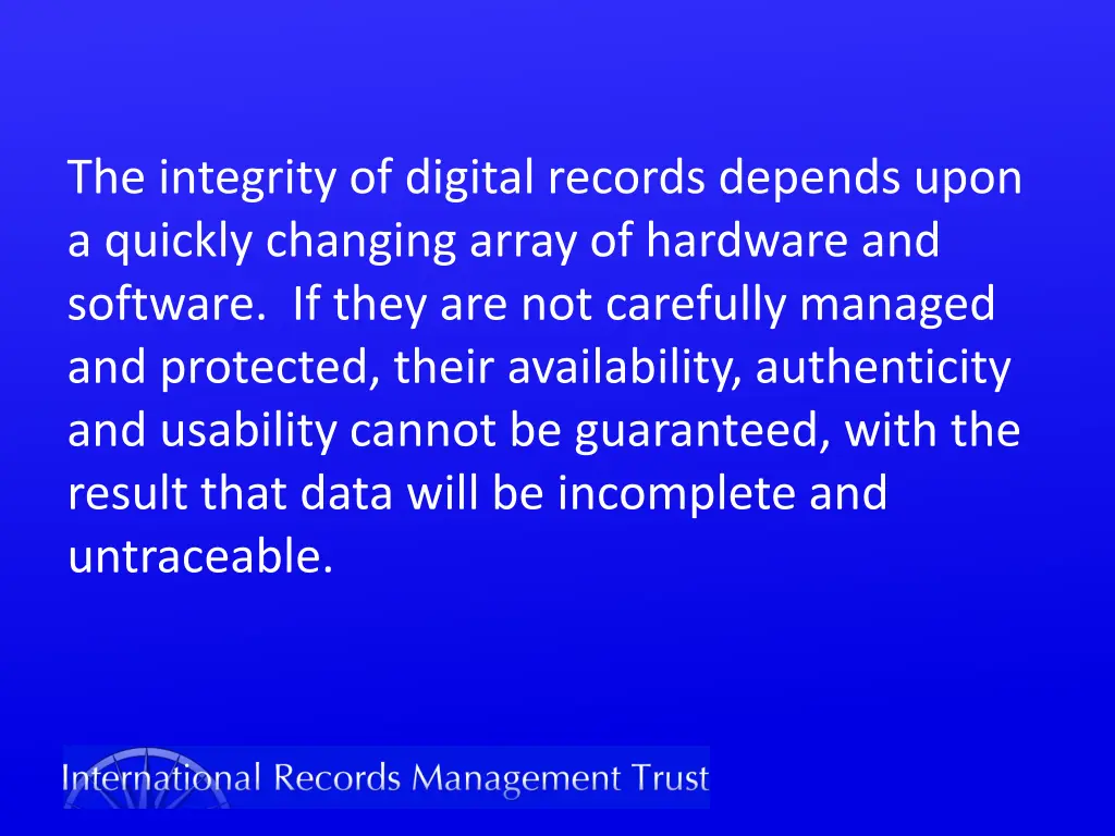 the integrity of digital records depends upon