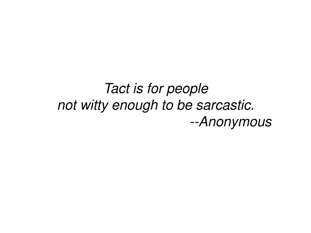 tact is for people not witty enough