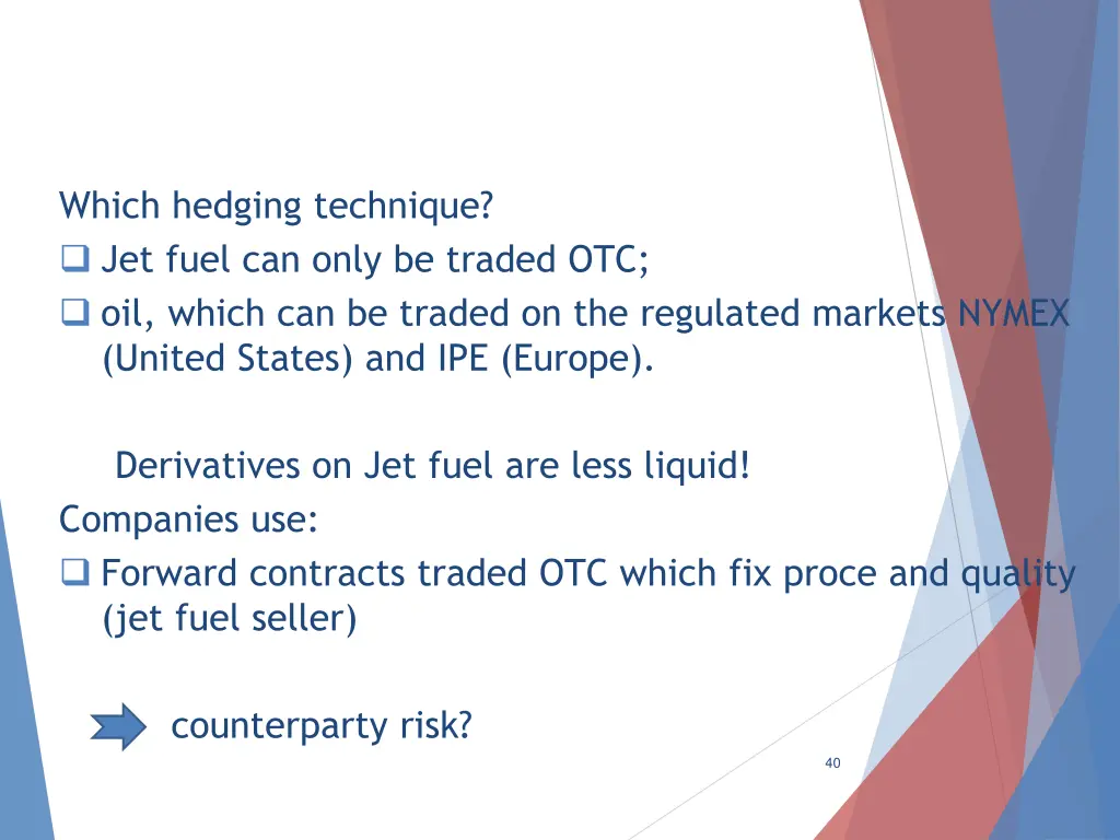 which hedging technique jet fuel can only