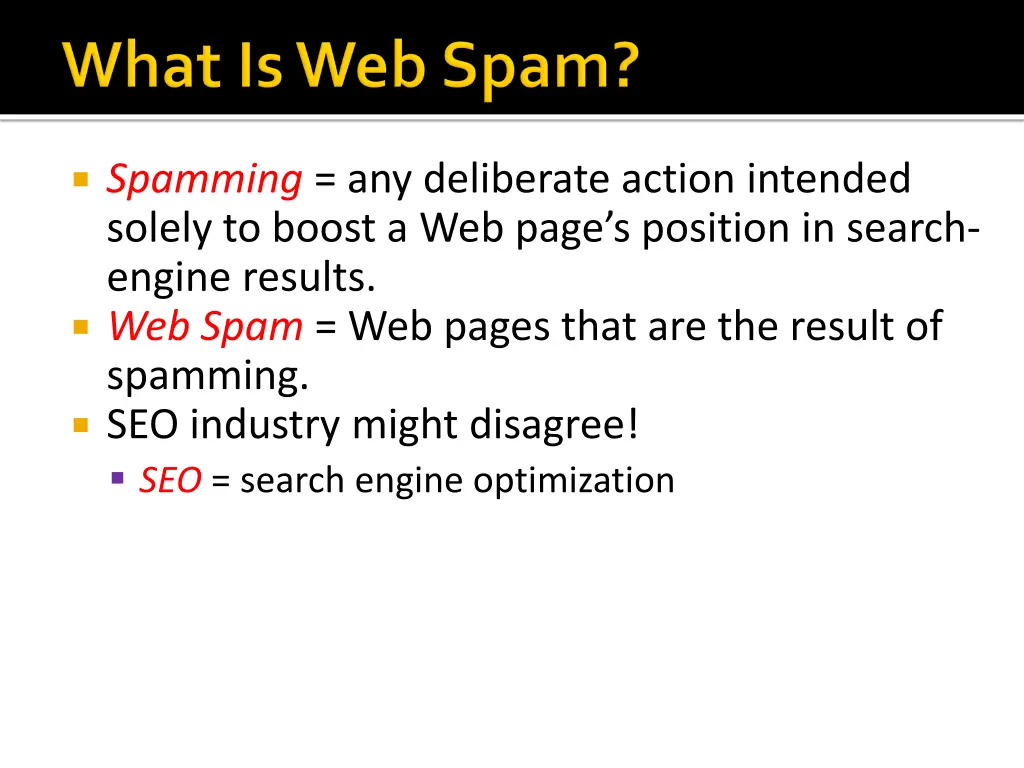 spamming any deliberate action intended solely