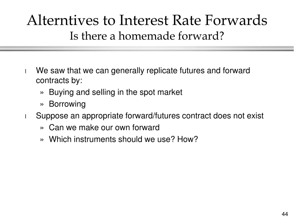 alterntives to interest rate forwards is there