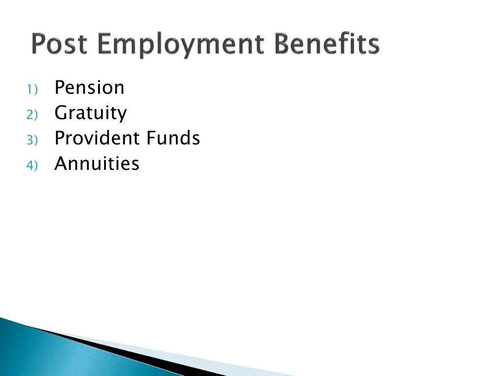 1 pension 2 gratuity 3 provident funds 4 annuities