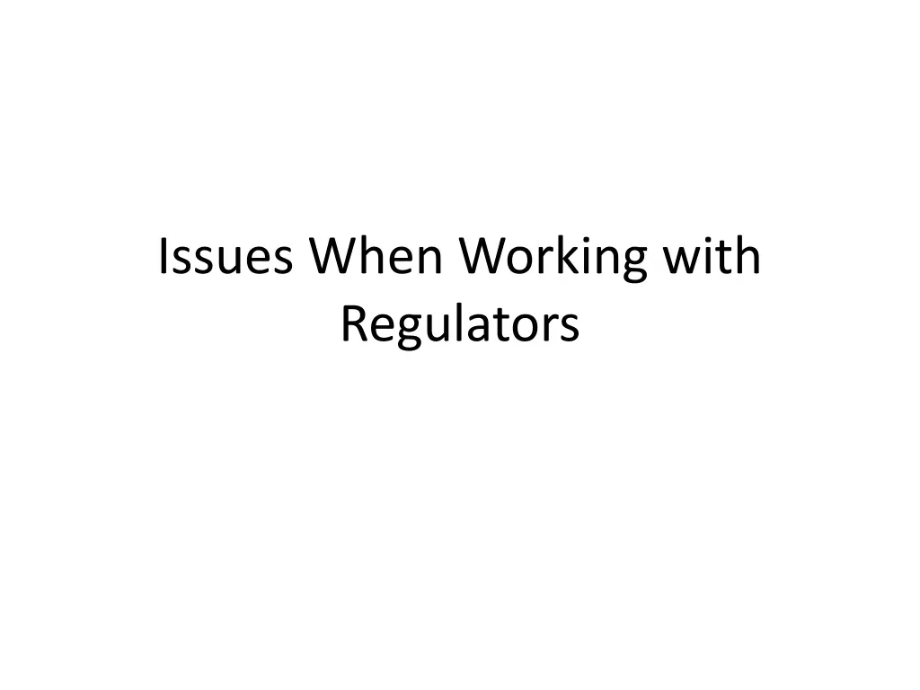issues when working with regulators