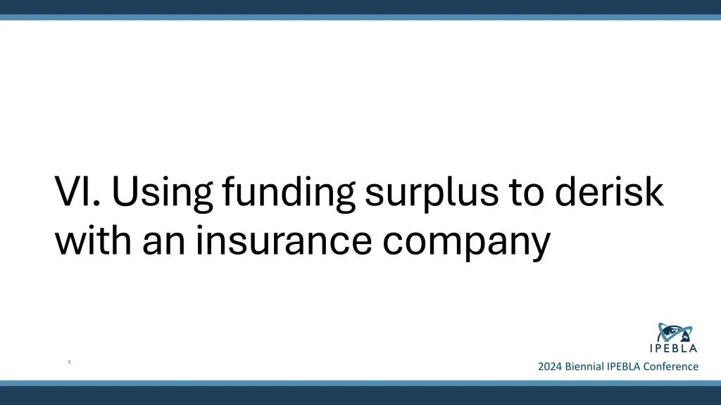 vi using funding surplus to derisk with
