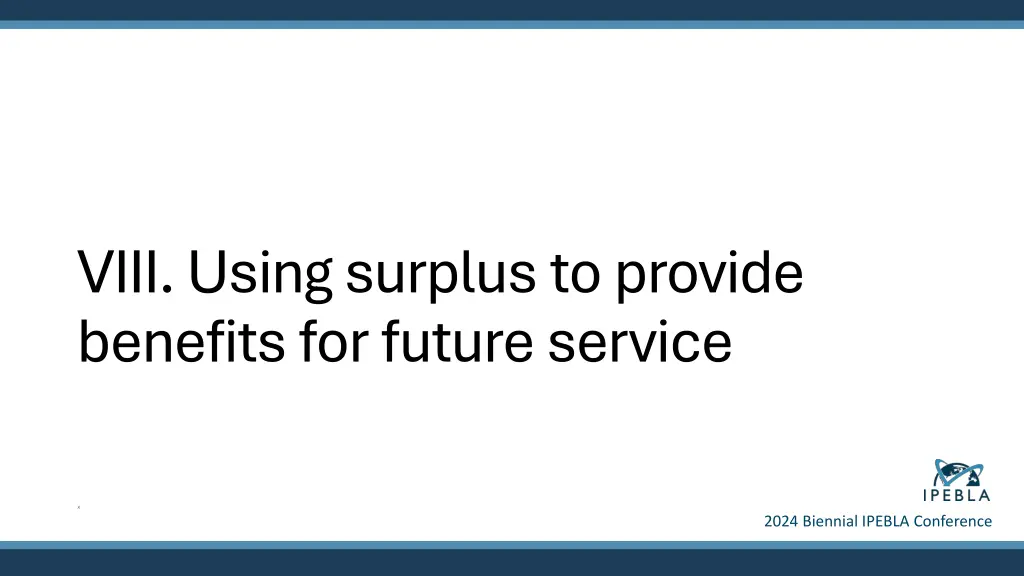 viii using surplus to provide benefits for future
