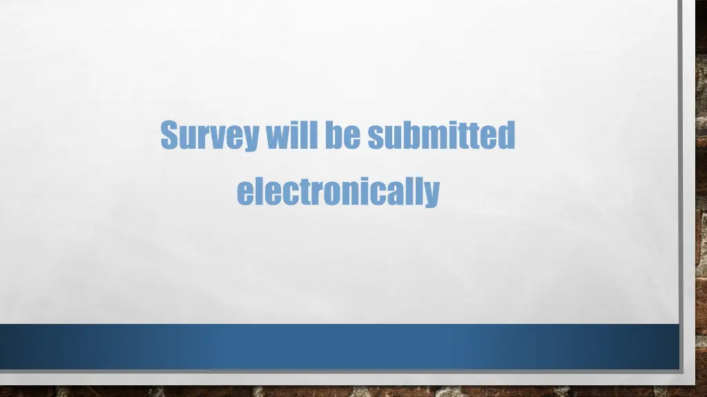 survey will be submitted electronically