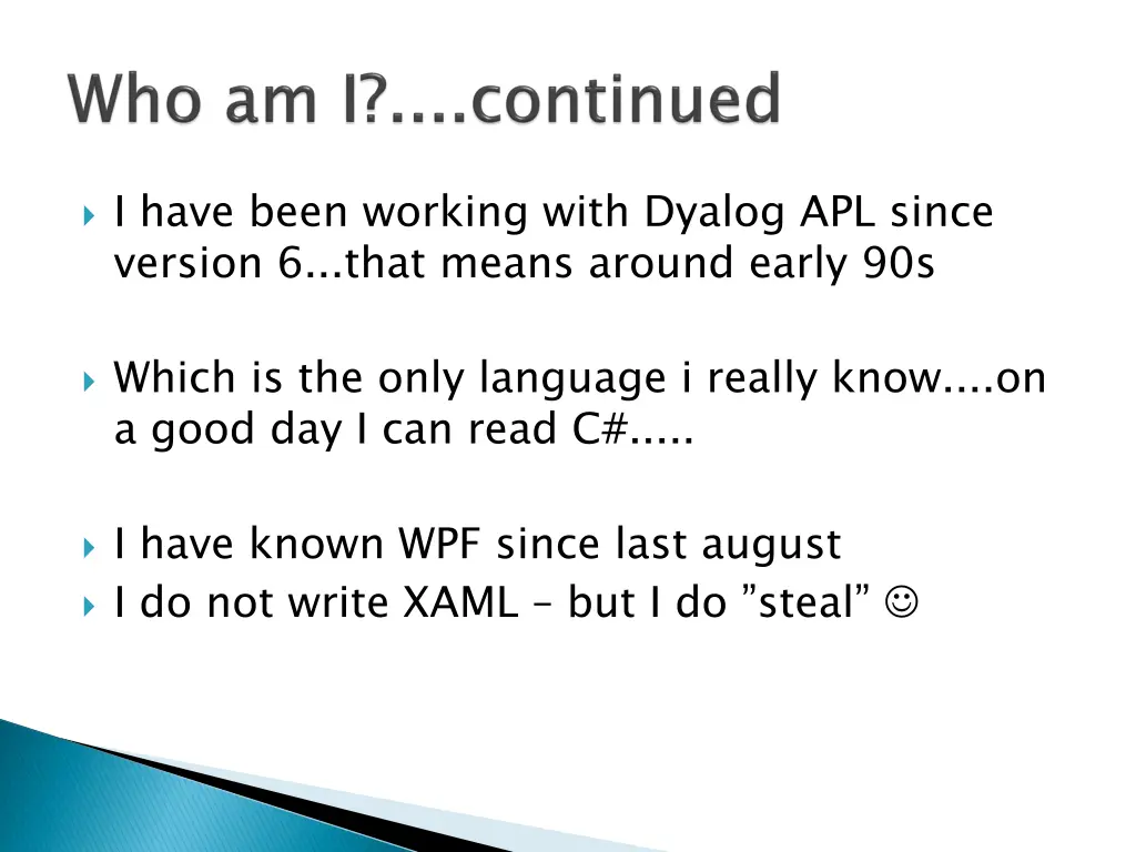 i have been working with dyalog apl since version