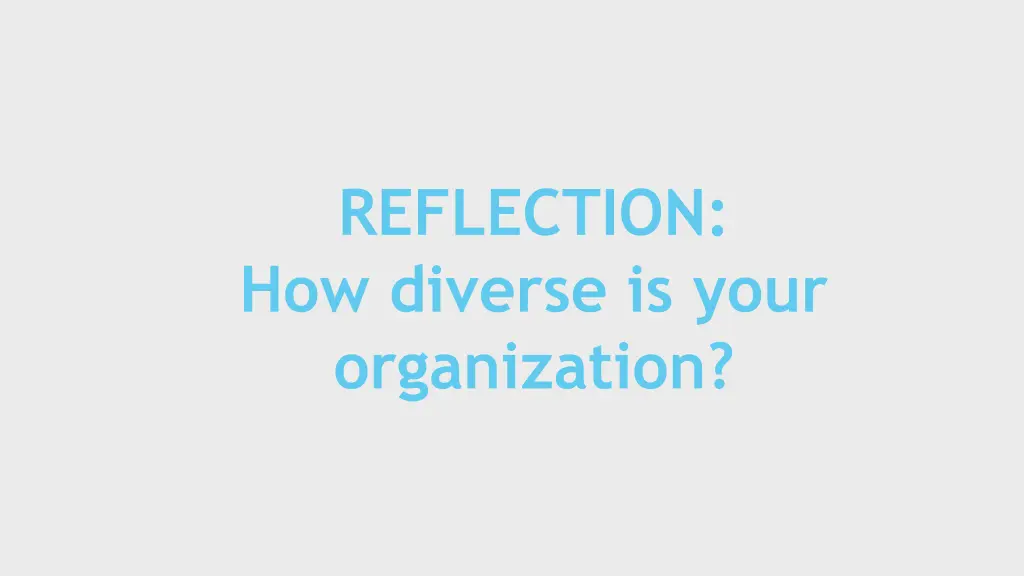 reflection how diverse is your organization