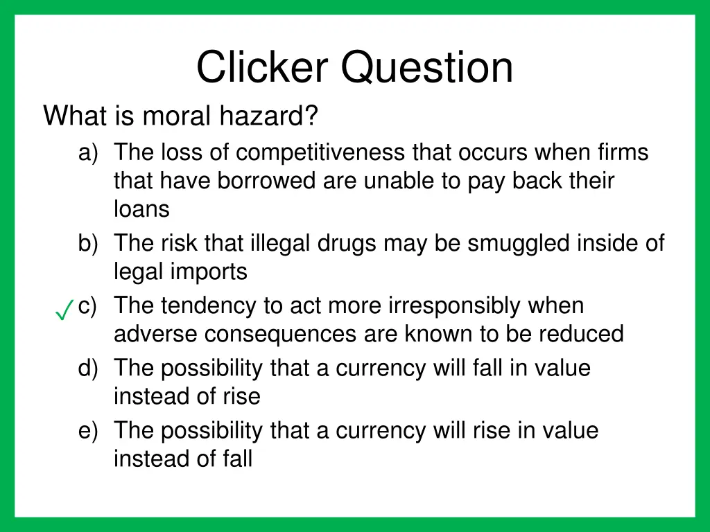 clicker question what is moral hazard a the loss