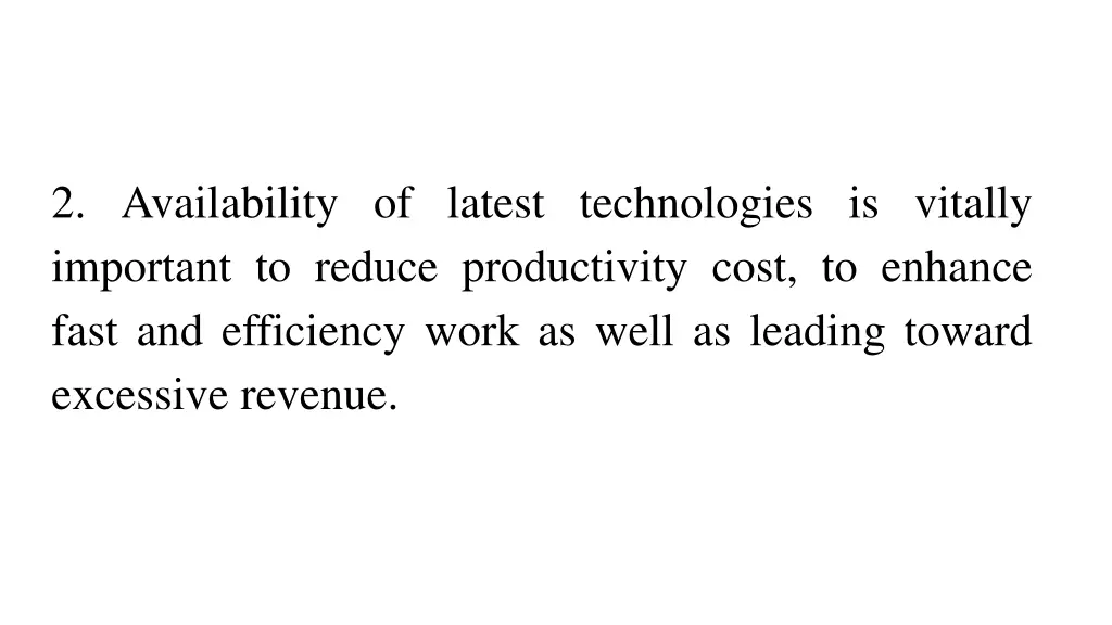 2 availability of latest technologies is vitally