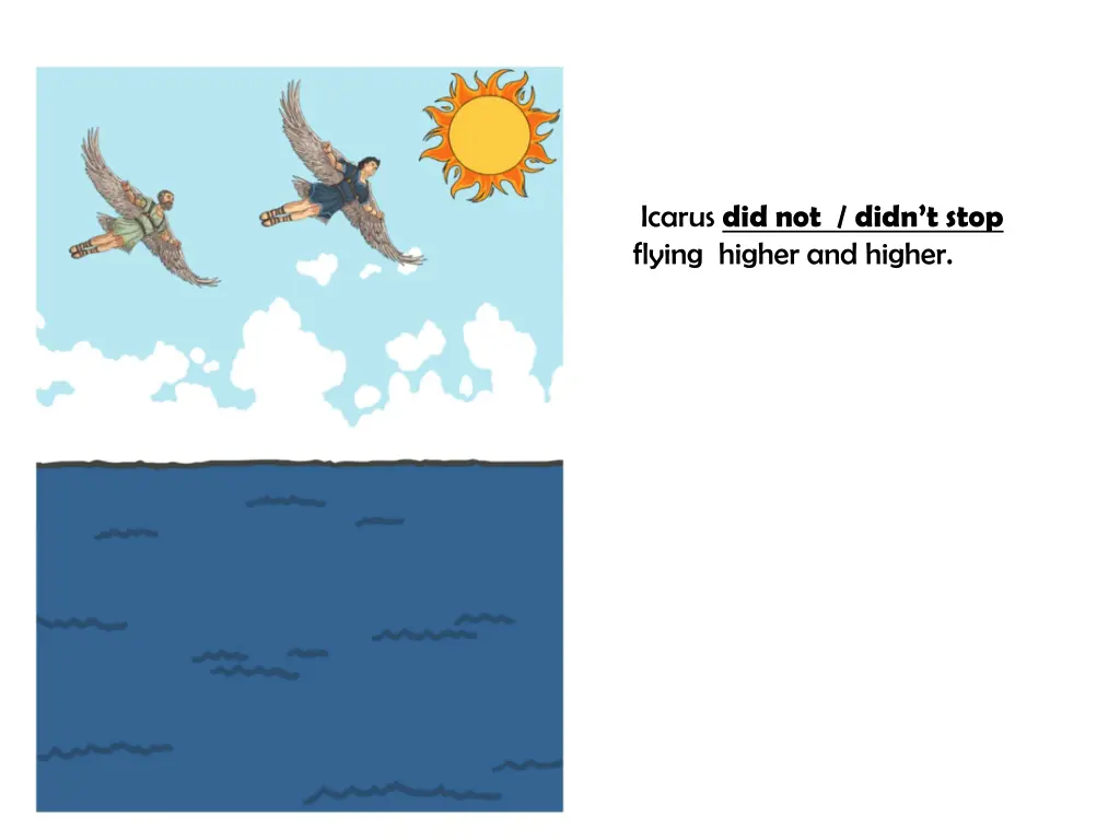 icarus did not didn t stop flying higher