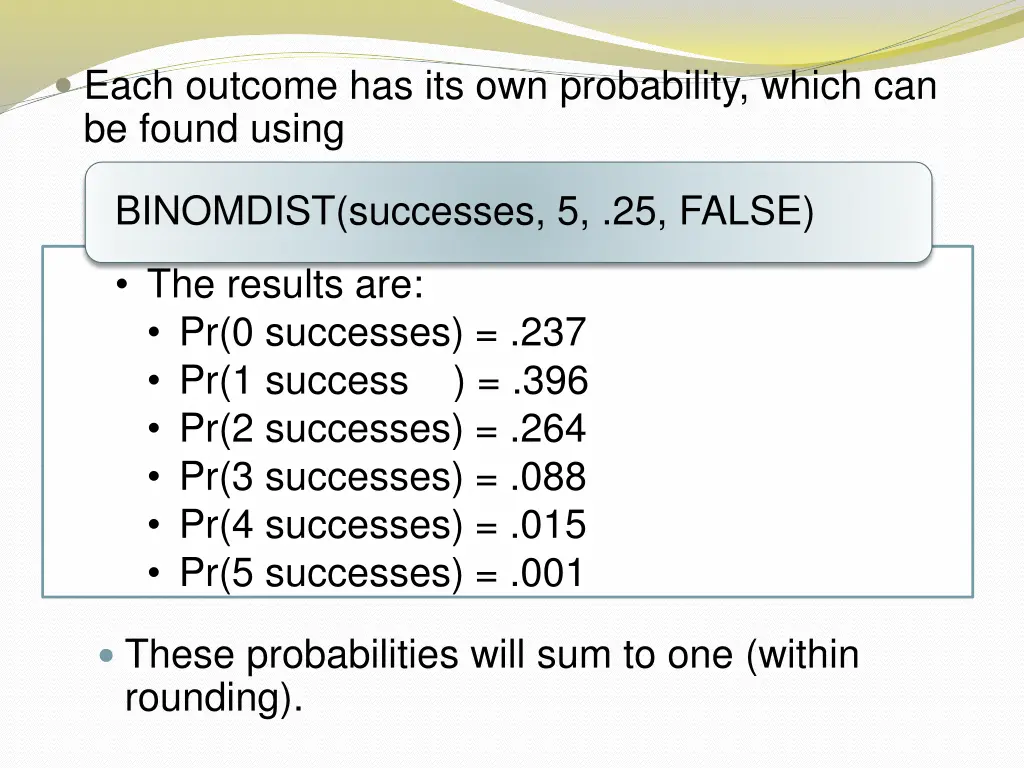 each outcome has its own probability which