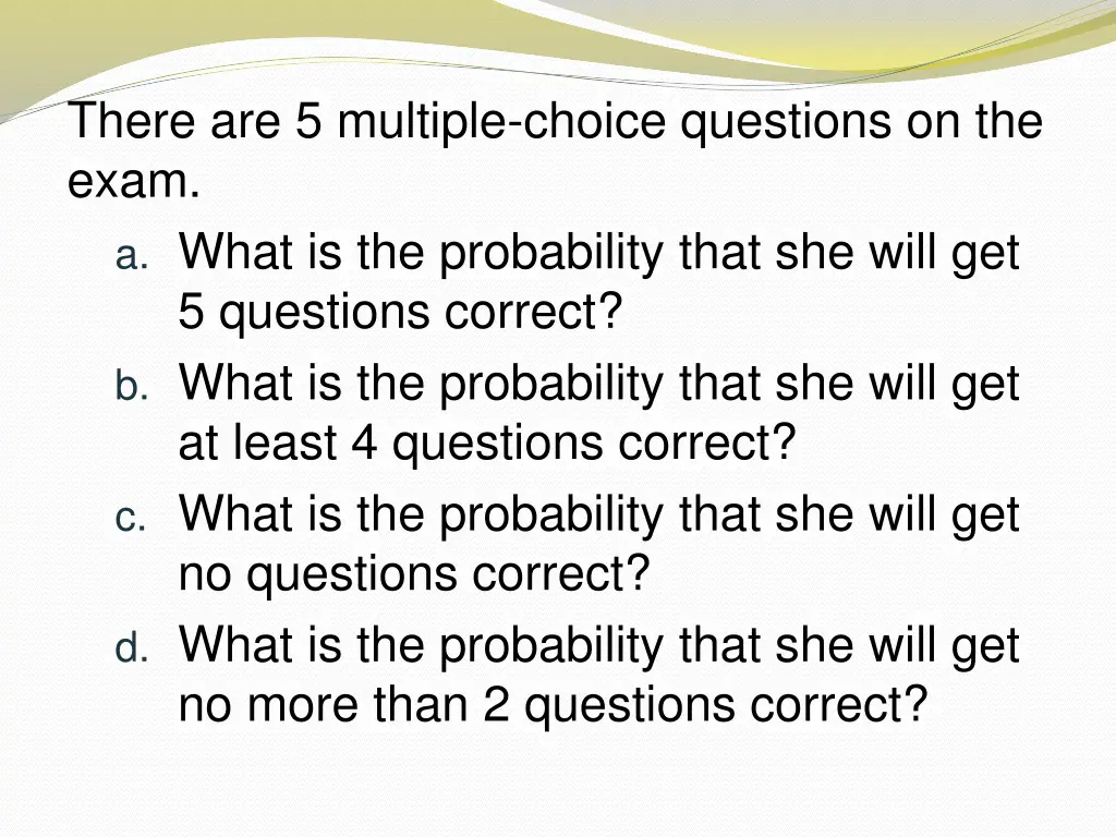 there are 5 multiple choice questions on the exam