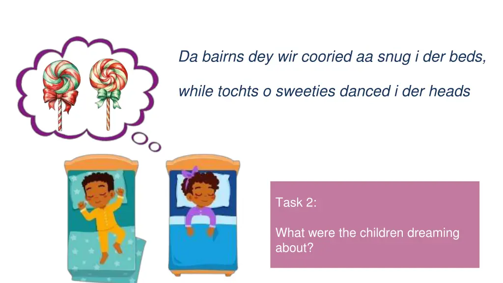 da bairns dey wir cooried aa snug i der beds