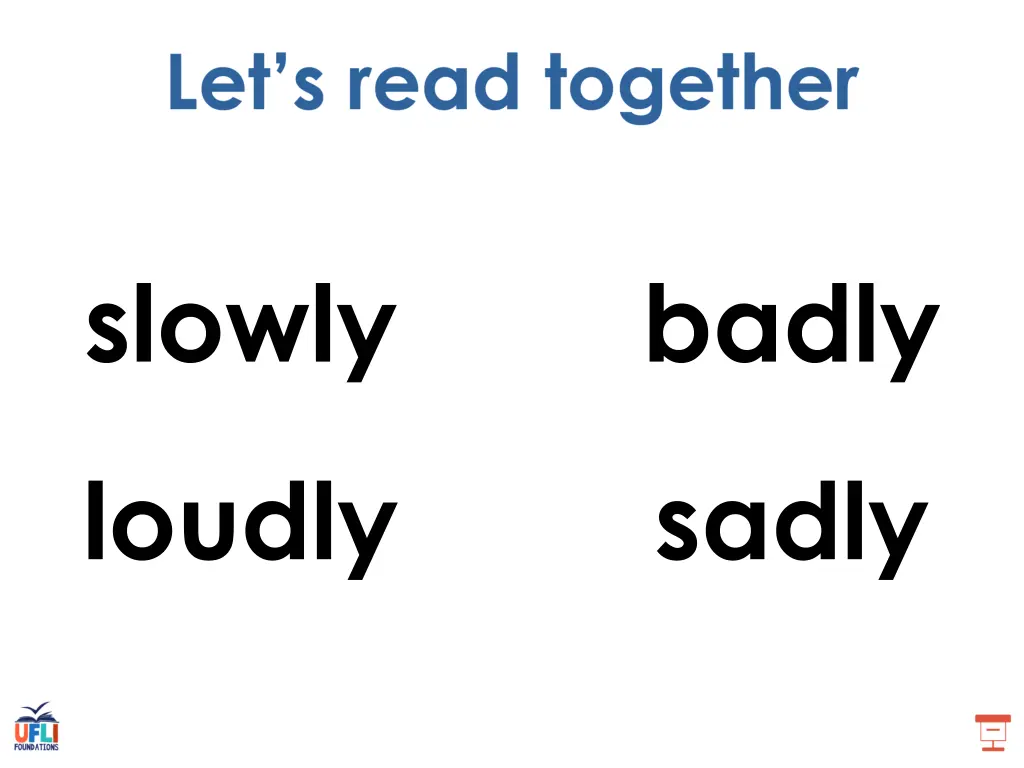 slowly