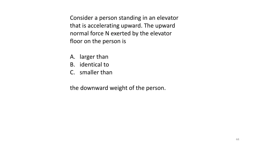consider a person standing in an elevator that