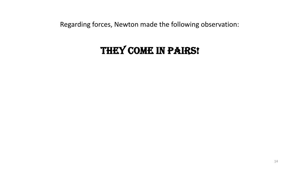 regarding forces newton made the following