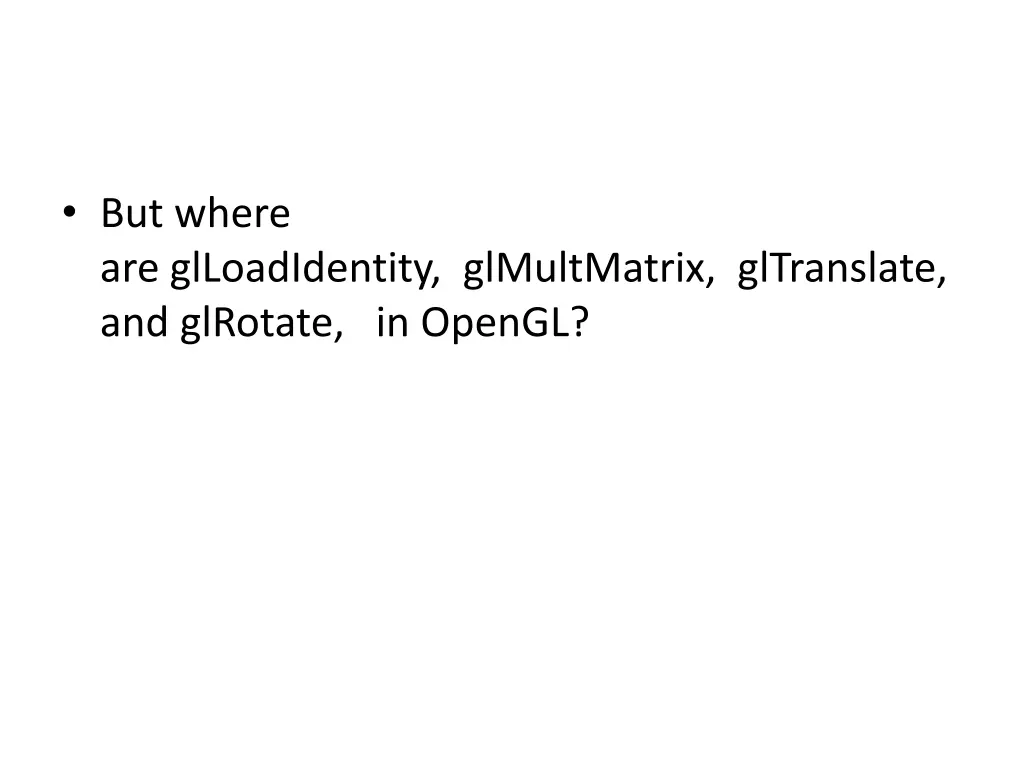 but where are glloadidentity glmultmatrix