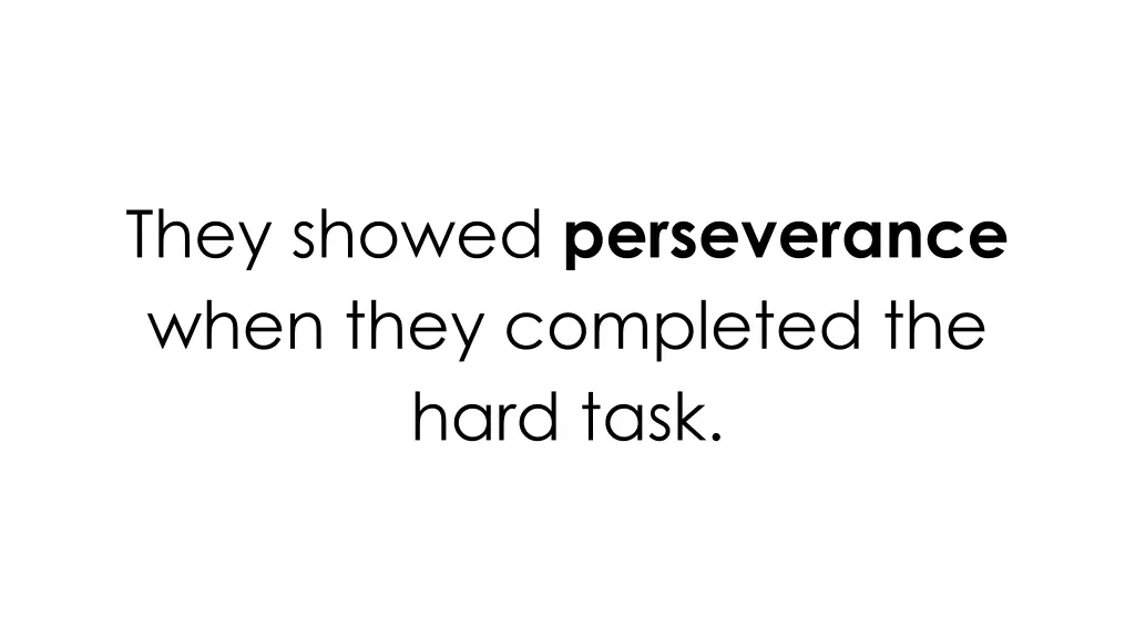 they showed perseverance when they completed