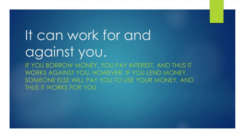 it can work for and against you if you borrow