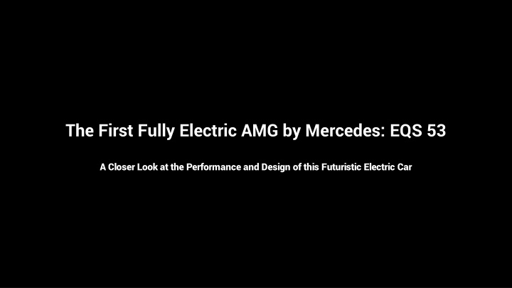 the first fully electric amg by mercedes eqs 53