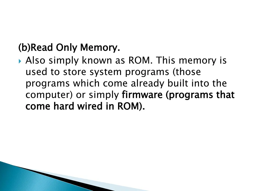 b read only memory also simply known as rom this
