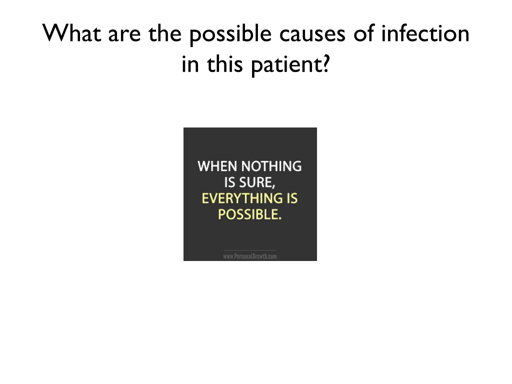 what are the possible causes of infection in this