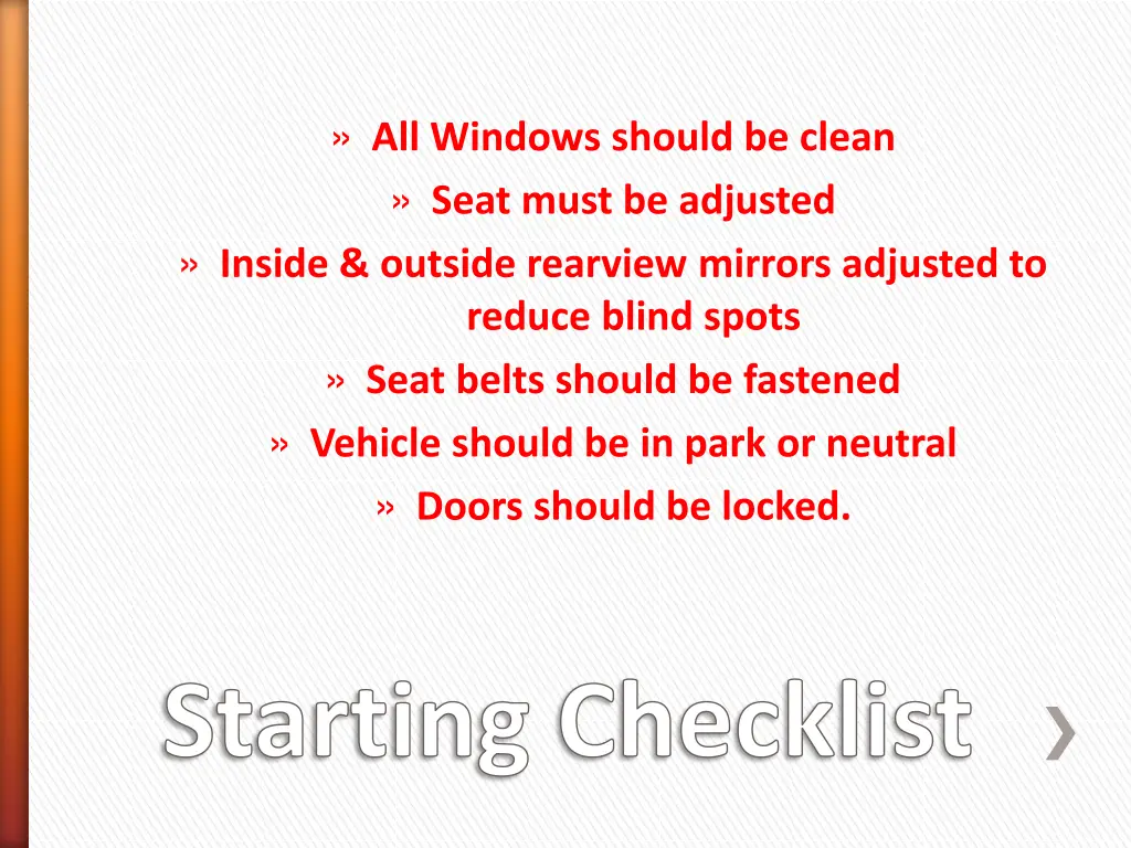all windows should be clean seat must be adjusted