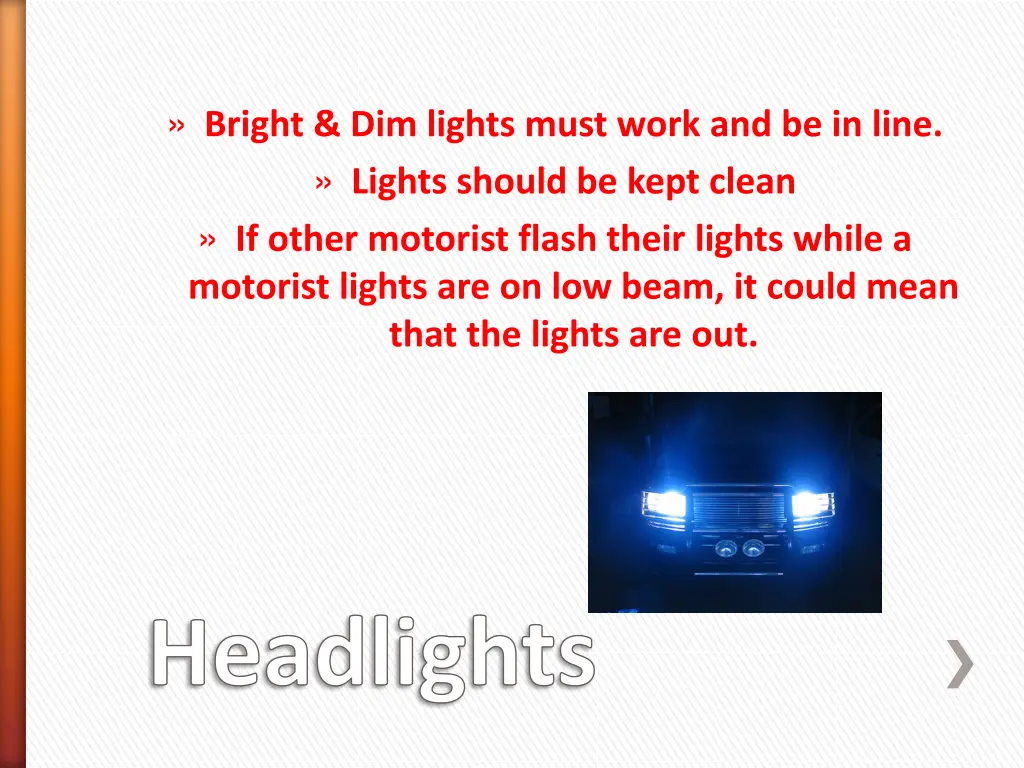 bright dim lights must work and be in line lights