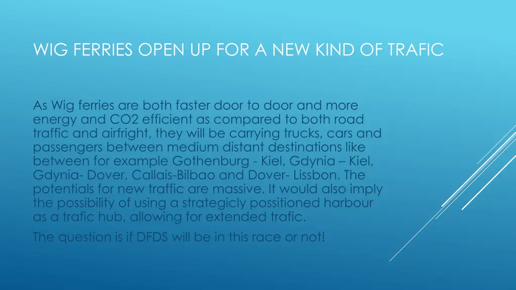 wig ferries open up for a new kind of trafic