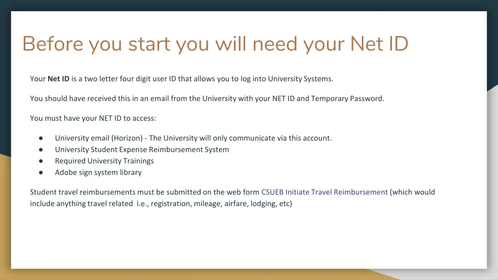 before you start you will need your net id
