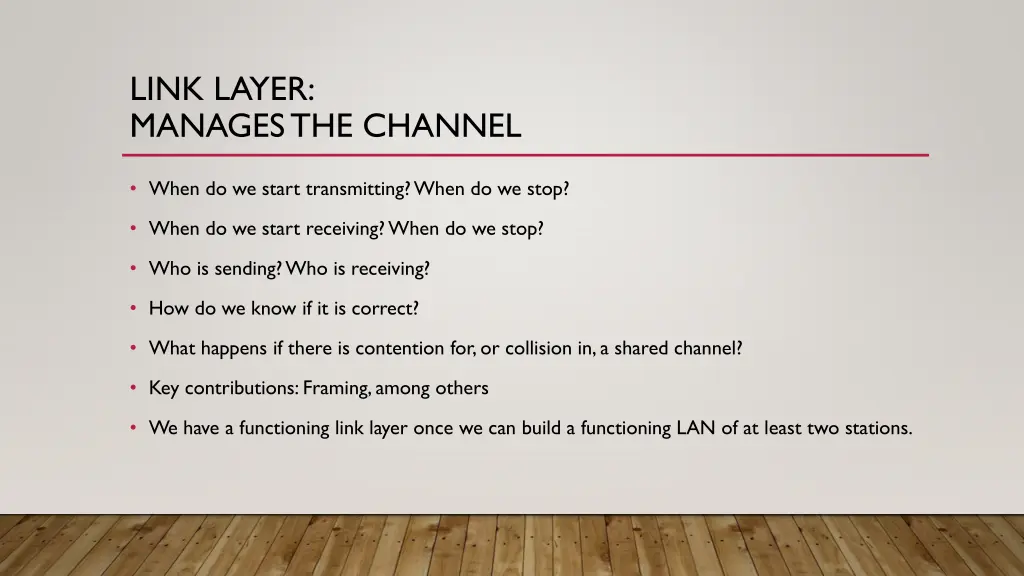 link layer manages the channel