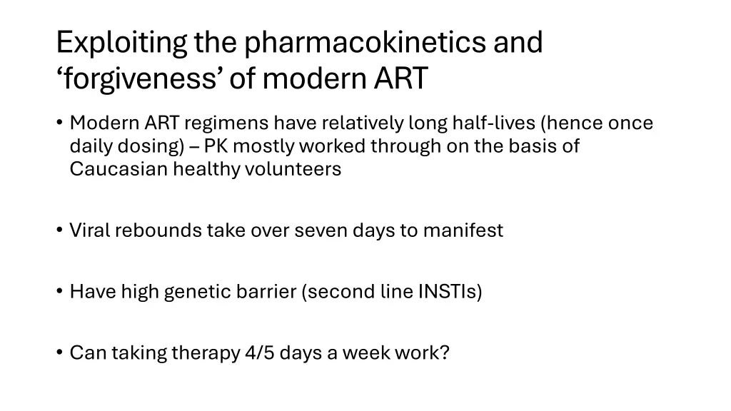 exploiting the pharmacokinetics and forgiveness
