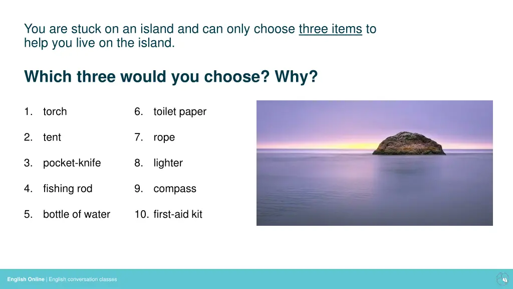 you are stuck on an island and can only choose