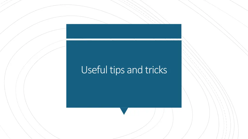 useful tips and tricks