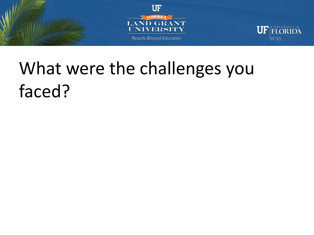 what were the challenges you faced