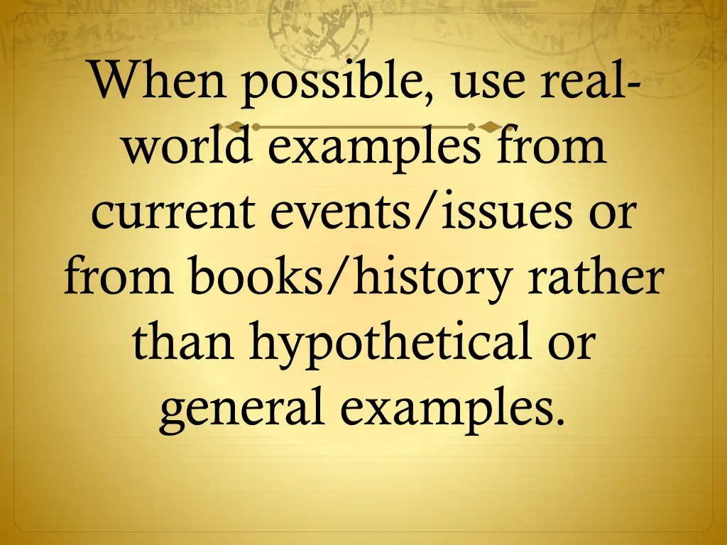 when possible use real world examples from