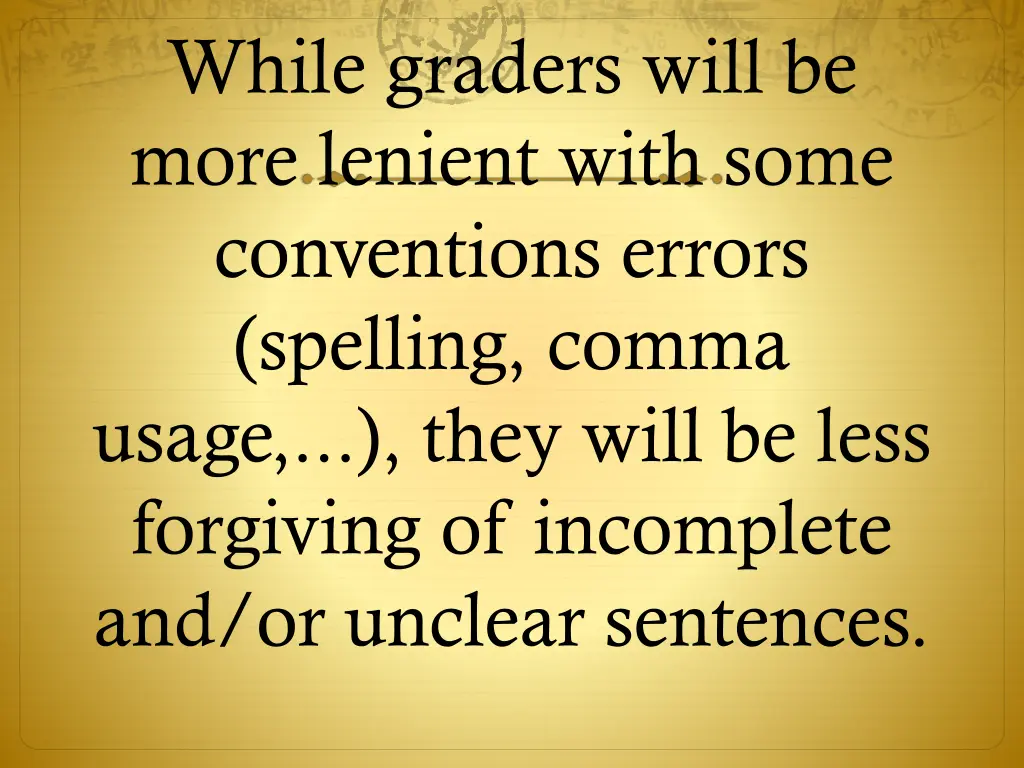 while graders will be more lenient with some