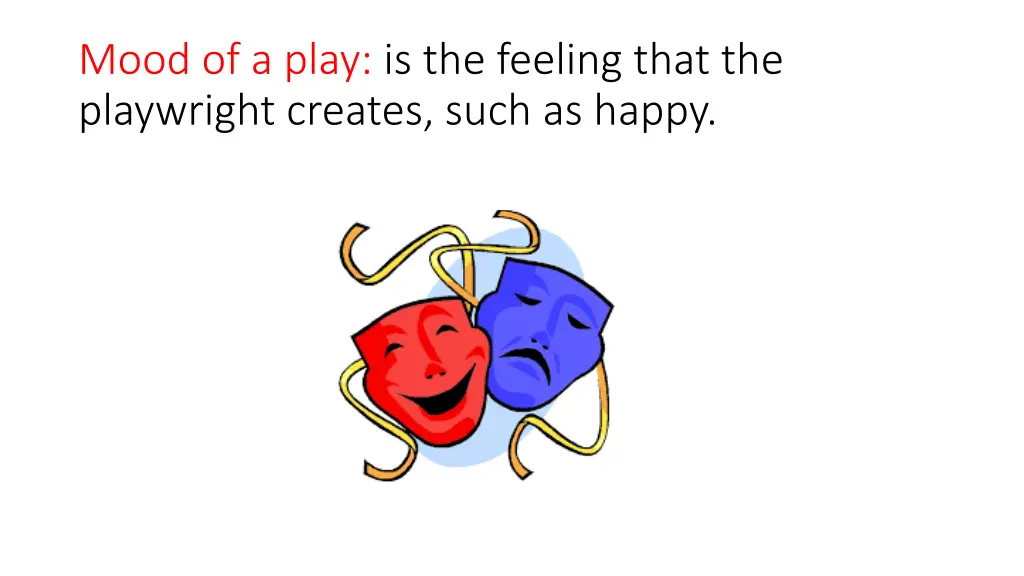 mood of a play is the feeling that the playwright
