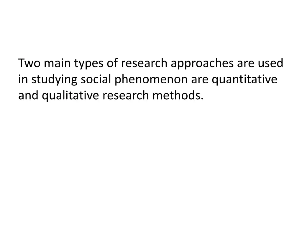 two main types of research approaches are used