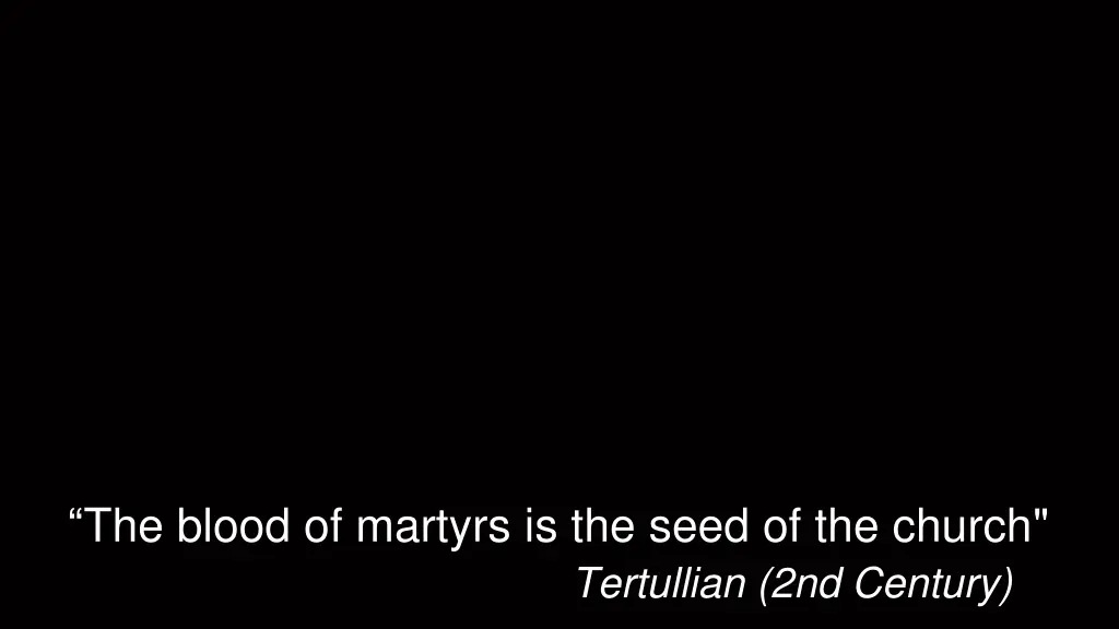 the blood of martyrs is the seed of the church