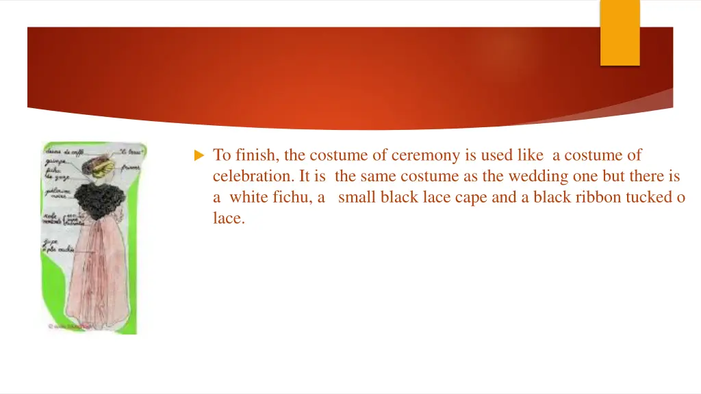 to finish the costume of ceremony is used like