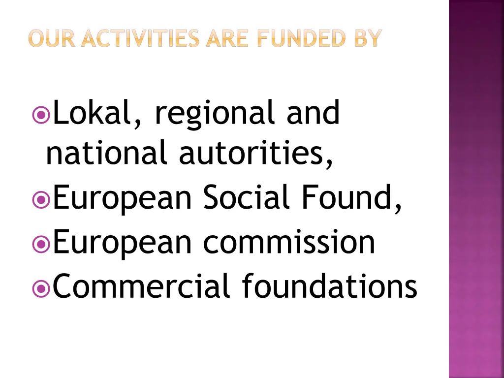 our activities are funded by