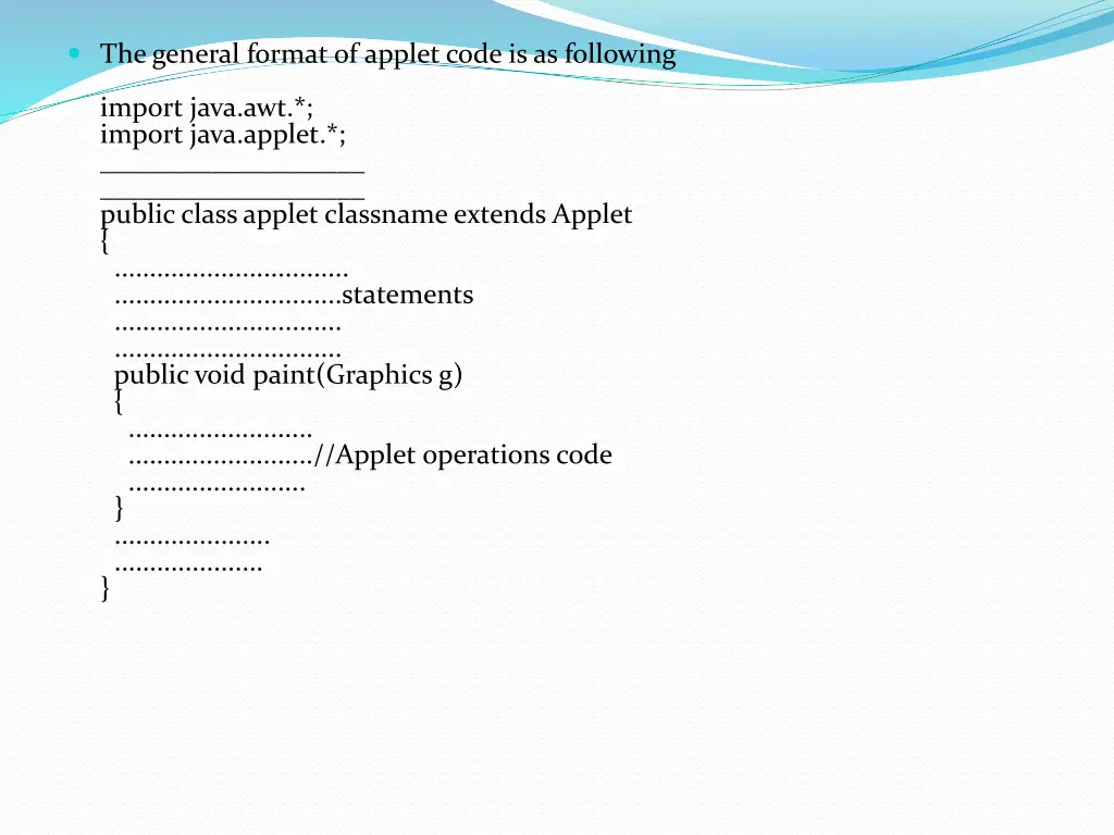 the general format of applet code is as following
