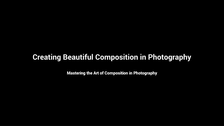 creating beautiful composition in photography