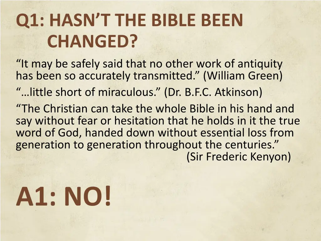 q1 hasn t the bible been changed it may be safely 1