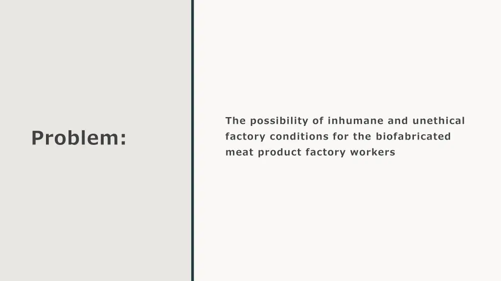 the possibility of inhumane and unethical factory