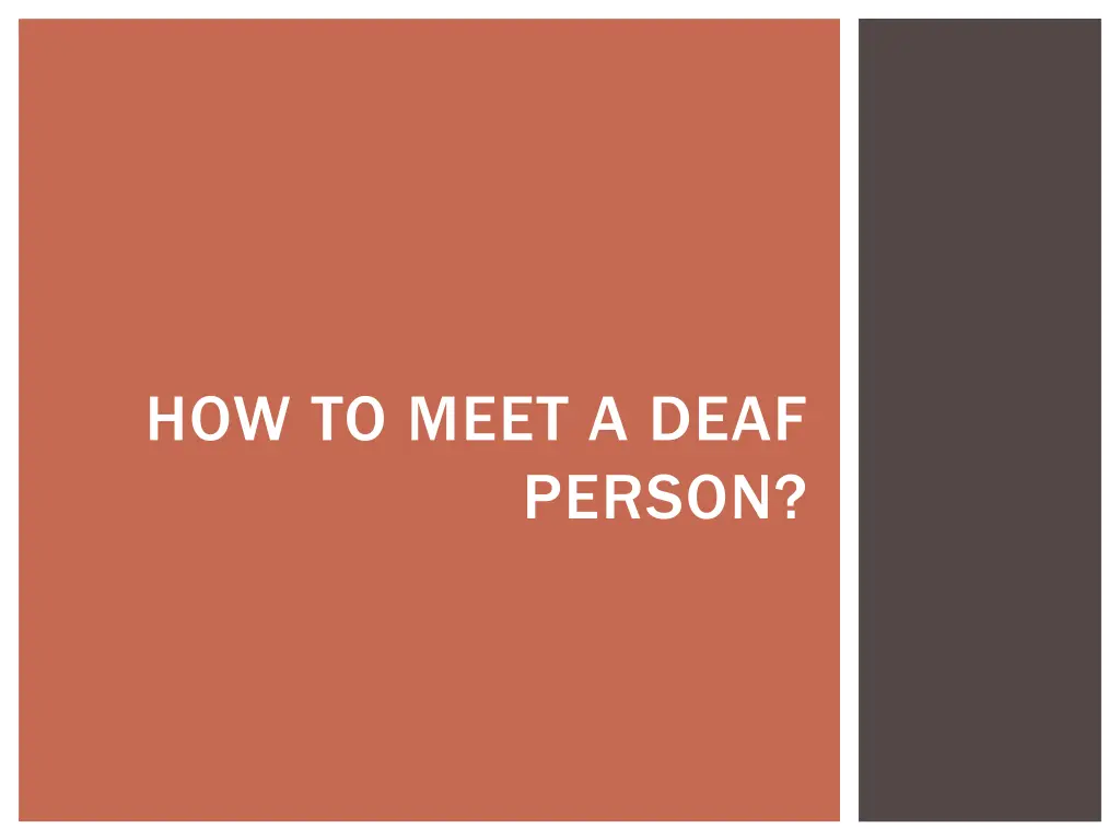 how to meet a deaf