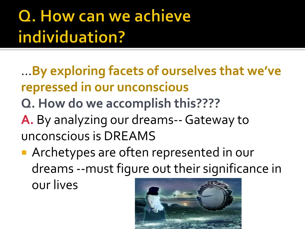 by exploring facets of ourselves that
