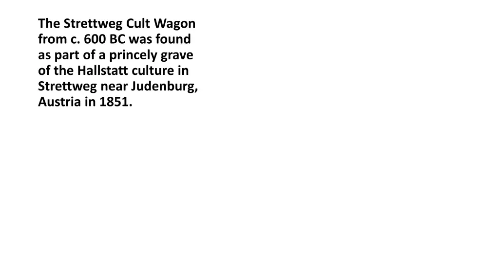 the strettweg cult wagon from c 600 bc was found